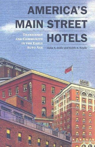 John A. Jakle: America's Main Street Hotels : Transiency and Community in the Early Auto Age (2009)