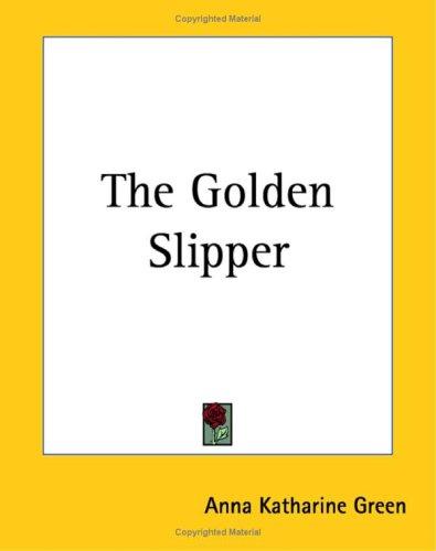 The Golden Slipper (Paperback, Kessinger Publishing)