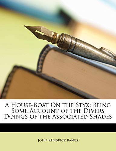 John Kendrick Bangs: A House-Boat On the Styx (Paperback, 2010, Nabu Press)