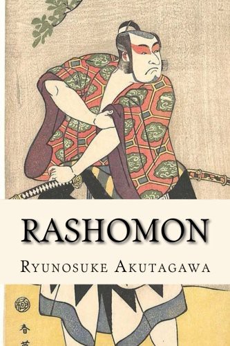 Ryūnosuke Akutagawa: Rashomon (Paperback, Createspace Independent Publishing Platform, CreateSpace Independent Publishing Platform)