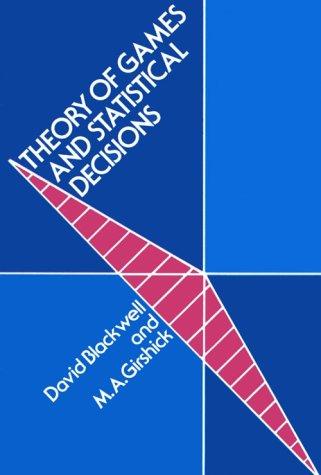 David Blackwell: Theory of games and statistical decisions (1979, Dover Publications)