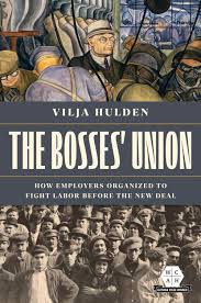 Vilja Hulden: The Bosses' Union (2023, University of Illinois Press)