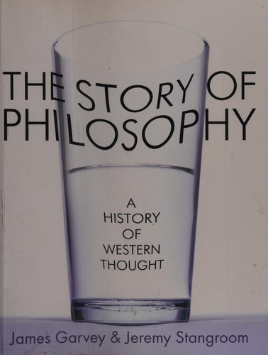 James Garvey: The story of philosophy (2012, Quercus, Quercus Publishing)