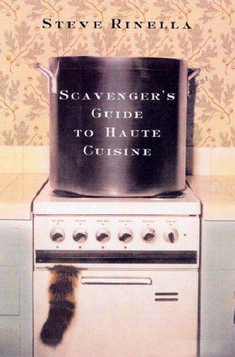 Steve Rinella: SCAVENGER'S GUIDE TO HAUTE CUISINE, THE (Paperback, Miramax, Turnaround [distributor)