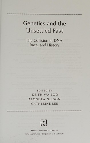 Keith Wailoo, Alondra Nelson, Catherine Lee: Genetics and the unsettled past (2012, Rutgers University Press)