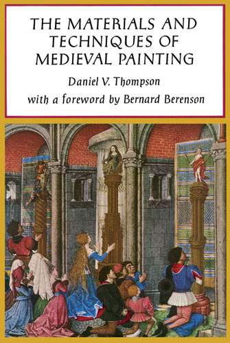 The Materials and Techniques of Medieval Painting (Paperback, 1970, Dover Publications, Inc.)