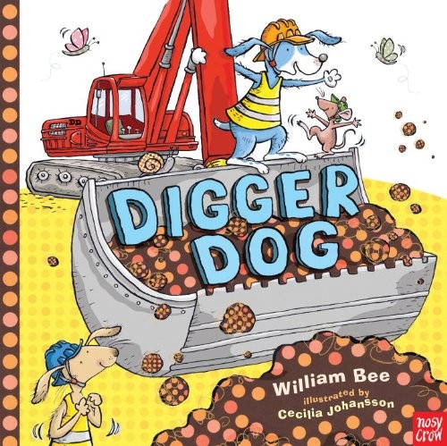 Digger Dog (2014, Nosy Crow)