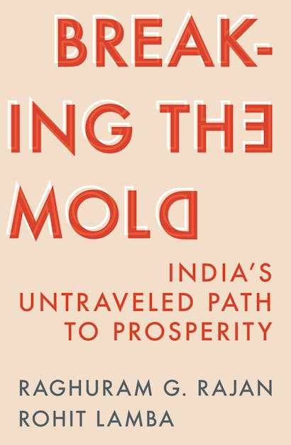 Raghuram G. Rajan, Rohit Lamba: Breaking the Mold (2024, Princeton University Press)