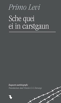 Primo Levi: Sche quei ei in carstgaun (Paperback, Raeto-Romance language, 2011, Chasa Editura Rumantscha)