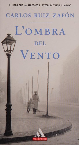 Carlos Ruiz Zafón: L'ombra del vento (Italian language, 2008, Mondadori)