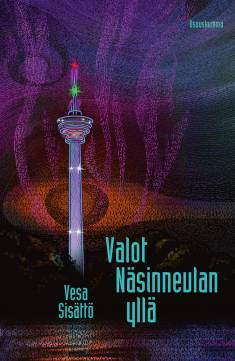 Vesa Sisättö: Valot Näsinneulan yllä (Hardcover, Finnish language, 2020, Osuuskumma)