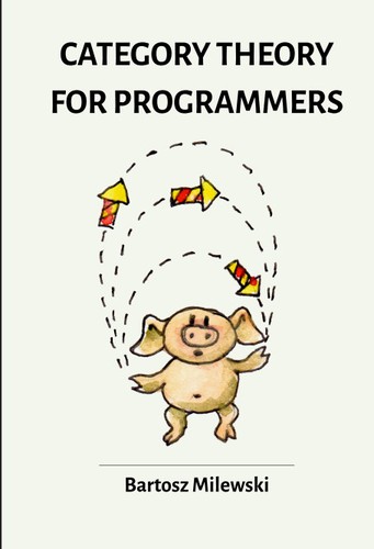 Bortosz Milewski, Bartosz Milewski: Category Theory for Programmers (2019, Bartosz Milewski)