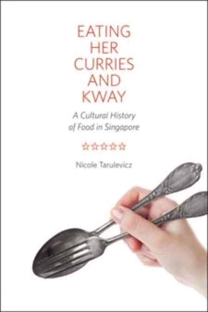 Nicole Tarulevicz: Eating Her Curries and Kway (2014, University of Illinois Press)