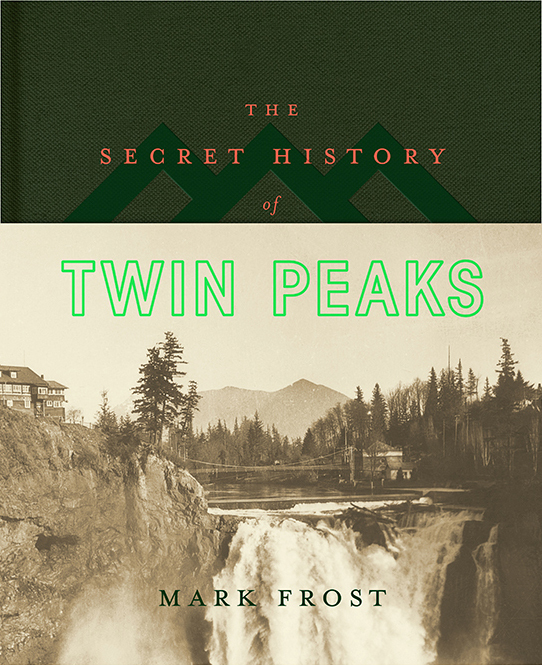 Mark Frost: The secret history of Twin Peaks (Hardcover, 2016)