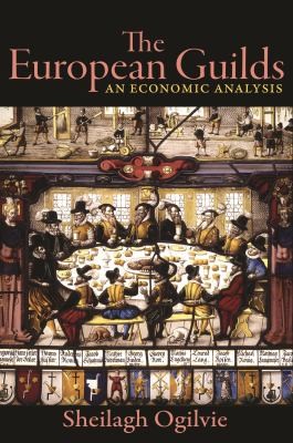 Sheilagh Ogilvie: European Guilds (EBook, 2019, Princeton University Press)