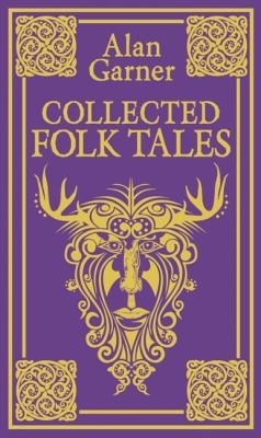 Alan Garner: Collected Folk Tales (2011, HarperCollins Children's Books)