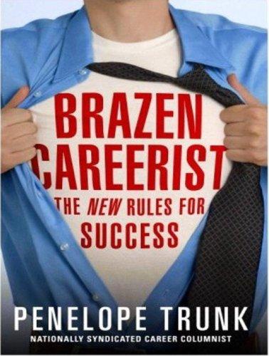 The Brazen Careerist (AudiobookFormat, 2007, Tantor Media)