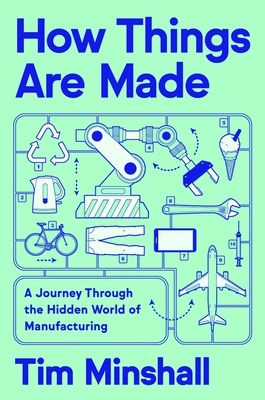 Tim Minshall: How Things Are Made (2025, Ecco)