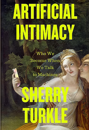 Sherry Turkle: Artificial Intimacy