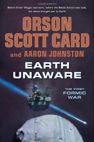 Orson Scott Card, Aaron Johnston: Earth Unaware (The First Formic War, #1) (2012)