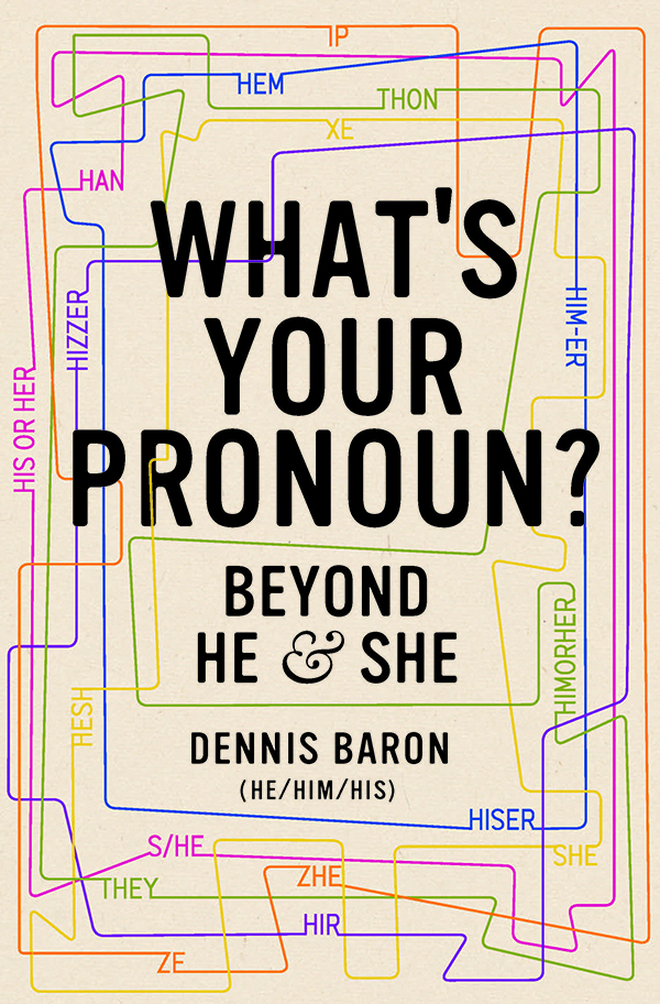 Dennis Baron: What's Your Pronoun? (2021, Liveright Publishing Corporation)