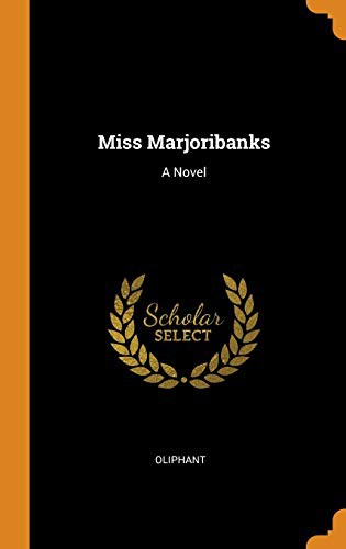 Oliphant - undifferentiated: Miss Marjoribanks (Hardcover, Franklin Classics)