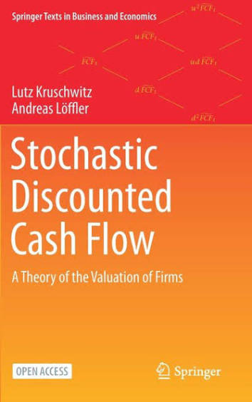 Lutz Kruschwitz, Andreas Löffler: Stochastic Discounted Cash Flows (2020, Springer Cham)