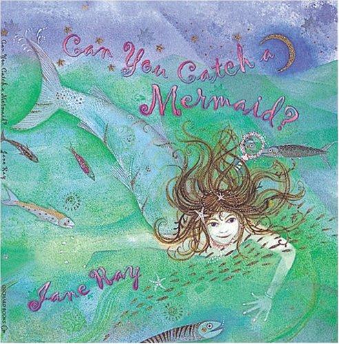 Can You Catch a Mermaid? (Hardcover, 2002, Orchard Books)