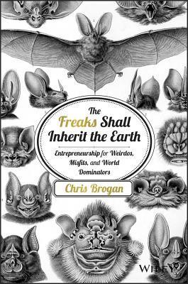 Freaks Shall Inherit the Earth (2014, Wiley & Sons, Incorporated, John)