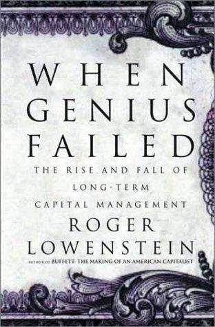 Roger Lowenstein: When Genius Failed (2001, Random House Inc)