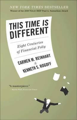 Kenneth S. Rogoff, Carmen M. Reinhart: This Time is Different (Paperback, 2011, Princeton University Press)