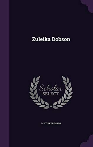 Sir Max Beerbohm: Zuleika Dobson (Hardcover, 2016, Palala Press)