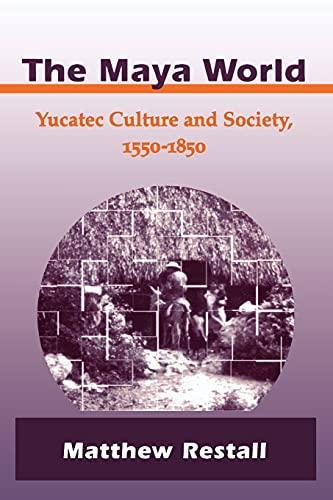 Matthew Restall: The Maya World : Yucatec Culture and Society, 1550-1850 (1997, Stanford University Press)