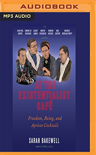 Sarah Bakewell, Antonia Beamish: At the Existentialist Café (AudiobookFormat, Audible Studios on Brilliance Audio, Audible Studios on Brilliance)