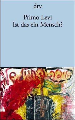 Primo Levi: Ist Das Ein Mensch? (Paperback, German language, Deutscher Taschenbuch Verlag GmbH & Co., Dtv)