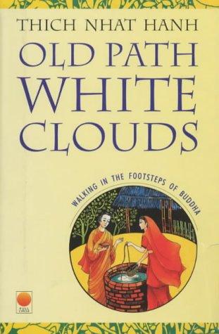 Thích Nhất Hạnh: Old Path White Clouds (Paperback, Full Circle Publishing Ltd)