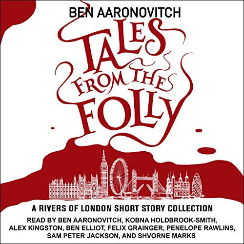 Ben Aaronovitch: Tales from the Folly (AudiobookFormat, Tantor and Blackstone Publishing)