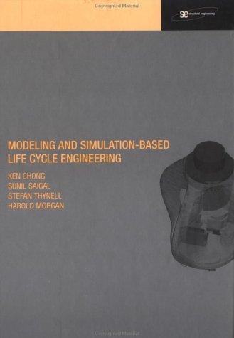 Ken Chong, Harold S. Morgan, Sunil Saigal: Modeling and simulation-based life cycle engineering (2002, Spon Press)