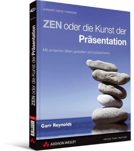 ZEN oder die Kunst der Präsentation. Mit einfachen Ideen gestalten und präsentieren (German language, 2008)