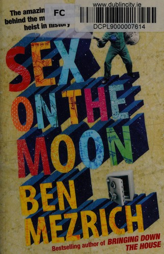 Ben Mezrich: Sex on the Moon (2012, Penguin Random House)