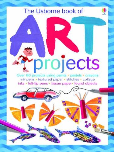 Fiona Watt: The Usborne Book of Art Projects (Hardcover, 2005, Usborne Publishing Ltd)