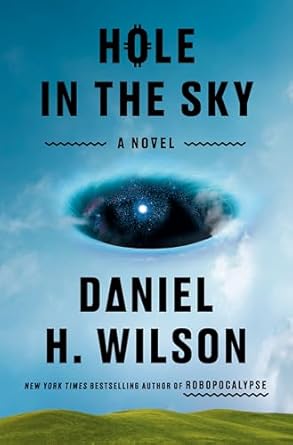 Daniel H. Wilson: Hole in the sky (Hardcover, 2025, Doubleday)