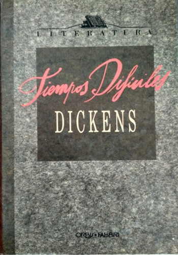 Charles Dickens: Tiempos difíciles (Hardcover, Spanish language, 1990, Ediciones Orbis, S.A.)
