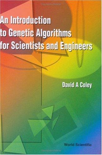 David A. Coley: An Introduction to Genetic Algorithms for Scientists and Engineers (Hardcover, World Scientific Publishing Company, World Scientific)