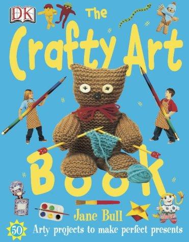 The Crafty Art Book (Hardcover, 2004, Dorling Kindersley Publishers Ltd)