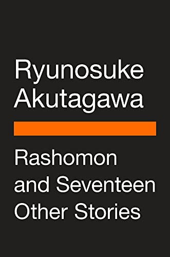 Haruki Murakami, Jay Rubin, Ryunosuke Akutagawa: Rashomon and Seventeen Other Stories (Hardcover, Penguin Classics, Penguin Publishing Group)