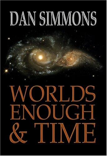 Dan Simmons: Worlds Enough and Time (Hardcover, Subterranean Press)