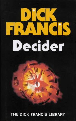 Decider (Dick Francis Library) (Hardcover, 2000, Michael Joseph Ltd)