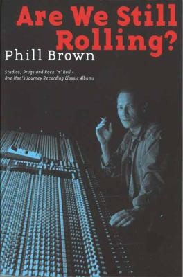 Phill Brown: Are We Still Rolling? (Paperback)