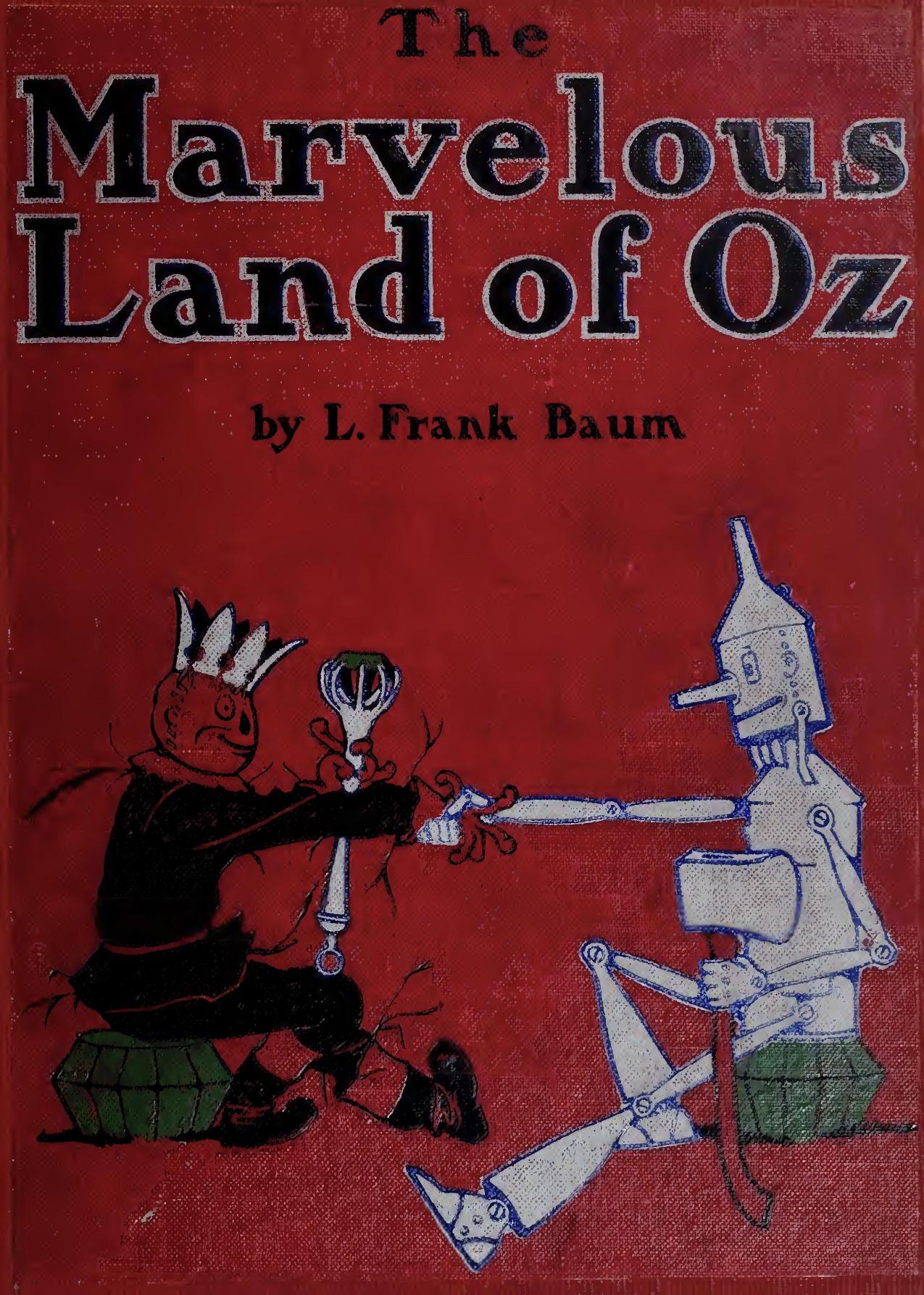 L. Frank Baum, John R. Neill: Marvelous Land of Oz; Being an Account of the Further Adventures of the Scarecrow and Tin Woodman ... a Sequel to the Wizard of Oz (Illustrated) (2017, CreateSpace Independent Publishing Platform)